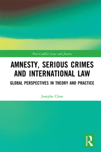 amnesty serious crimes and international law global perspectives in theory and practice 1st edition josepha