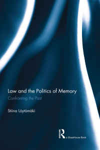 law and the politics of memory confronting the past 1st edition stiina loytomaki 0415657288, 9780415657280