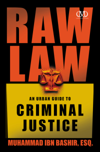 raw law an urban guide to criminal justice 1st edition muhammad ibn bashir 1936399040, 9781936399048