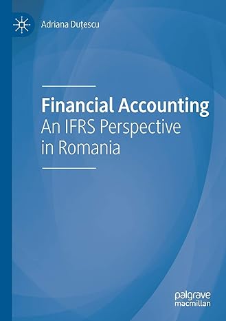 financial accounting an ifrs perspective in romania 1st edition adriana dutescu 3030294870, 978-3030294878