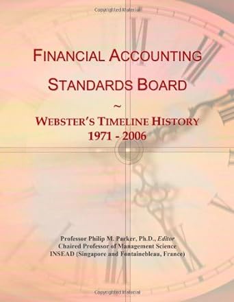 financial accounting standards board webster s timeline history 1971 2006 1st edition icon group
