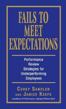 fails to meet expectations performance review strategies for underperforming employees 1st edition corey