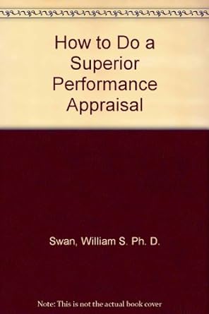 how to do a superior performance appraisal 1st edition william s. swan b004nftpeu