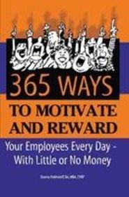 365 ways to motivate and reward your employees every day with little or no money 1st edition dianna podmoroff