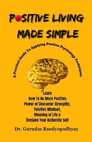 positive living made simple learn how to be more positive power of character strengths positive mindset