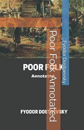 poor folk annotated 1st edition fyodor dostoevsky 979-8538453580