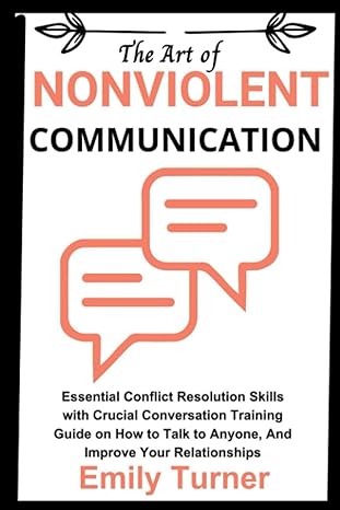 the art of nonviolent communication essential conflict resolution skills with crucial conversation training