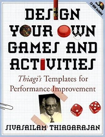 design your own games and activities thiagi s templates for performance improvement 1st edition sivasailam