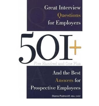 501+ great interview questions for employers and the best answers for prospective employees 1st edition