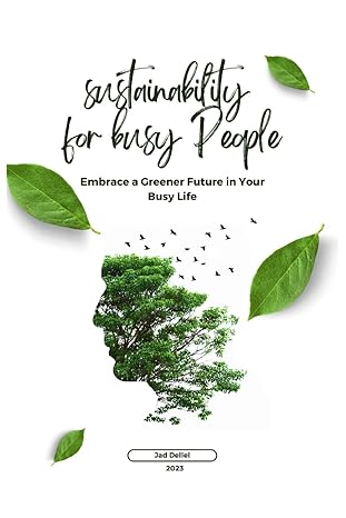 sustainability for busy people embrace a greener future in your busy life 1st edition jad dellel