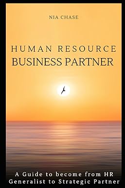 human resource business partner becoming a hrbp from hr generalist to strategic partner 1st edition nia chase