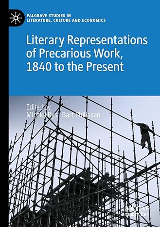 literary representations of precarious work 1840 to the present 1st edition michiel rys ,bart philipsen