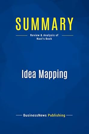 summary idea mapping review and analysis of nast s book 1st edition businessnews businessnews publishing