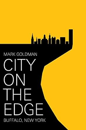city on the edge buffalo new york 1st edition mark goldman 1591024579, 978-1591024576