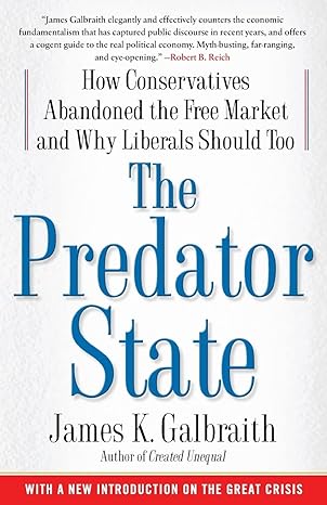 the predator state how conservatives abandoned the free market and why liberals should too 1st edition james