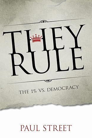 they rule the 1 vs democracy 1st edition paul street 1612053270, 978-1612053271