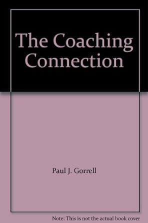 the coaching connection 1st edition paul j. gorrell b00azdoph6