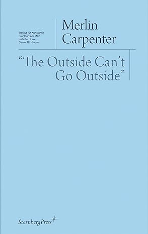 the outside can not go outside 1st edition merlin carpenter 3956792777, 978-3956792779