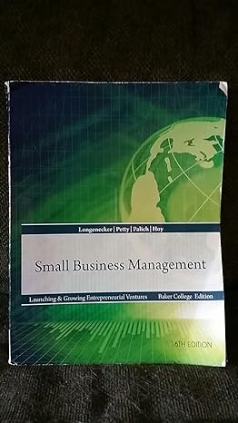 small business management launching and growing entrepreneurial ventures 16th edition justin g longenecke