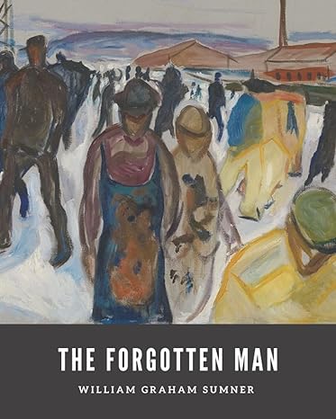 the forgotten man 1st edition william graham sumner 979-8528462554