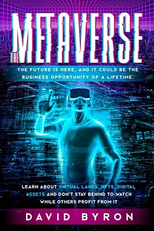 the metaverse the future is here and it could be the business opportunity of a lifetime learn about virtual
