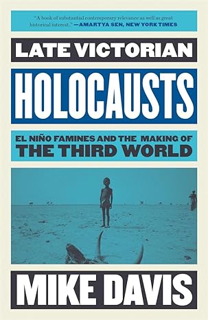 late victorian holocausts el ni o famines and the making of the third world 1st edition mike davis
