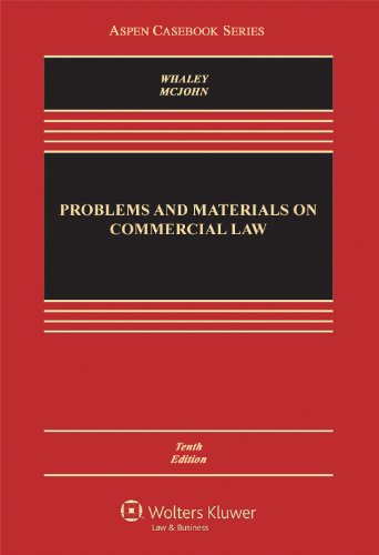 problems and materials on commercial law 10th edition douglas j. whaley, stephen m. mcjohn 1454807199,