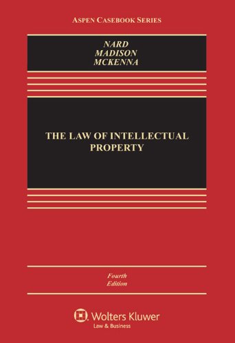 the law of intellectual property 4th edition craig allen nard, michael j. madison, mark mckenna 1454838795,