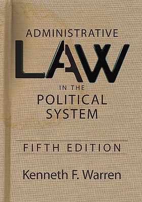 administrative law in the political sys 5th edition kenneth f warren 0813344565, 9780813344560