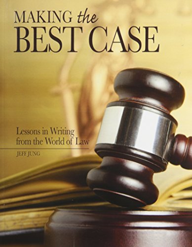 making the best case lessons in writing from the world of law 1st edition jeff jung 075759090x, 9780757590900
