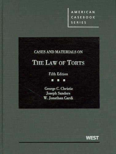 cases and materials on the law of torts 5th edition george c christie, joseph sanders , w jonathan cardi