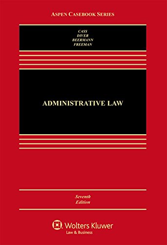 administrative law 7th edition ronald a. cass, colin s. diver, jack m. beermann, jody freeman 1454866985,