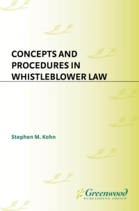 concepts and procedures in whistleblower law 1st edition stephen kohn 156720354x, 978-1567203547