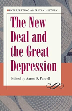 interpreting american history the new deal and the great depression 1st edition aaron d. purcell 1606352202,