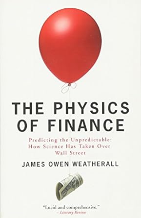 the physics of finance predicting the unpredictable how science has taken over wall street 1st edition james