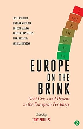 europe on the brink debt crisis and dissent in the european periphery 1st edition tony phillips ,roberto