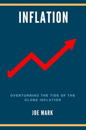 inflation overturning the tide of the globe inflation 1st edition joe mark 979-8847094931