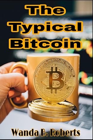 the typical bitcoin 1st edition wanda b. roberts 979-8847793148
