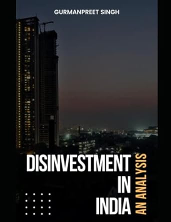disinvestment in india an analysis 1st edition gurmanpreet singh 979-8837643972
