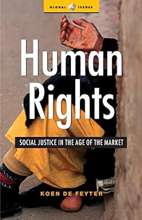 human rights social justice in the age of the market 1st edition koen de feyter 1842774875, 978-1842774878