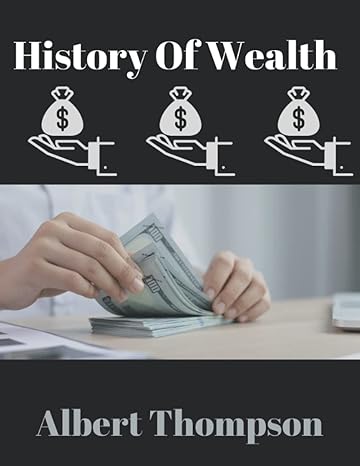 history of wealth 1st edition albert thompson 979-8356017025