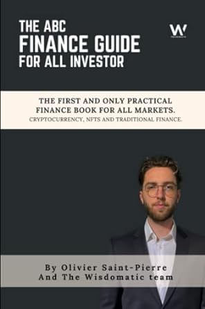 the abc finance guide for all investor the first and only practical finance book for all markets 1st edition