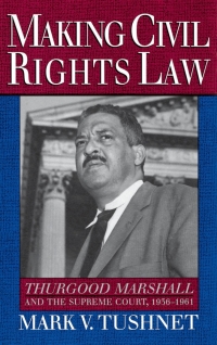 making civil rights law peg thurgood marshall and the supreme court 1st edition mark v. tushnet 0195084128,