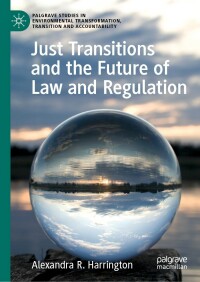 just transitions and the future of law and regulation 1st edition alexandra r. harrington 3031061810,