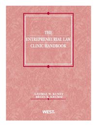 the entrepreneurial law clinic handbook 1st edition george w. kuney, brian k. krumm 0314280057, 9780314280053