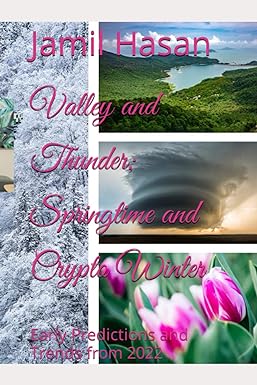 valley and thunder springtime and crypto winter early predictions and trends from 2022 1st edition jamil