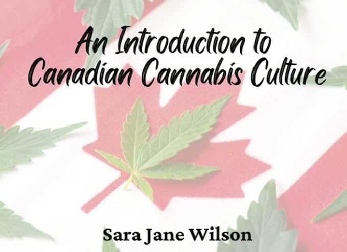 an introduction to canadian cannabis culture 1st edition sara jane wilson 979-8376049617