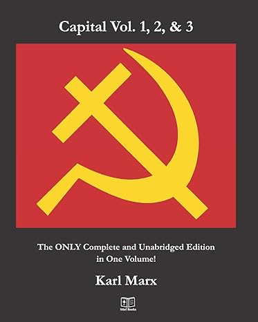 capital vol 1 2 and 3 the only complete and unabridged edition in one volume 1st edition karl marx ,jake e.