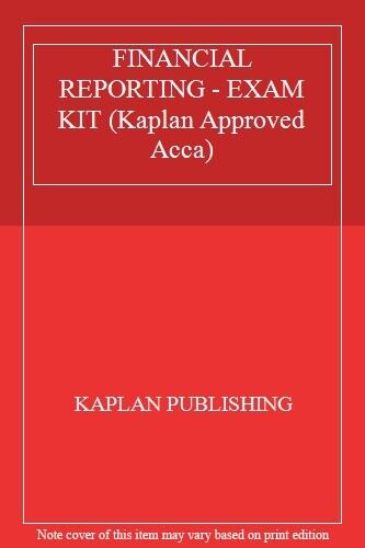 financial reporting exam kit kaplan approved acca 1st edition kaplan publishing 9781787404137
