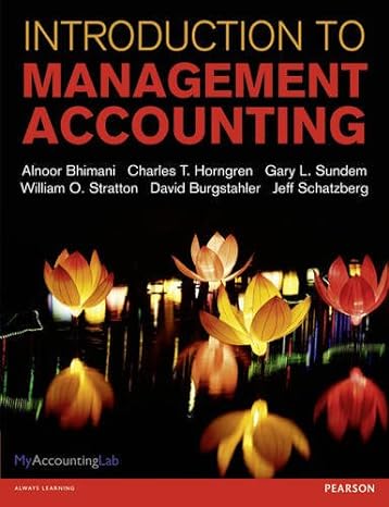 introduction to management accounting with myaccountinglab and 1st edition alnoor bhimani, charles t.